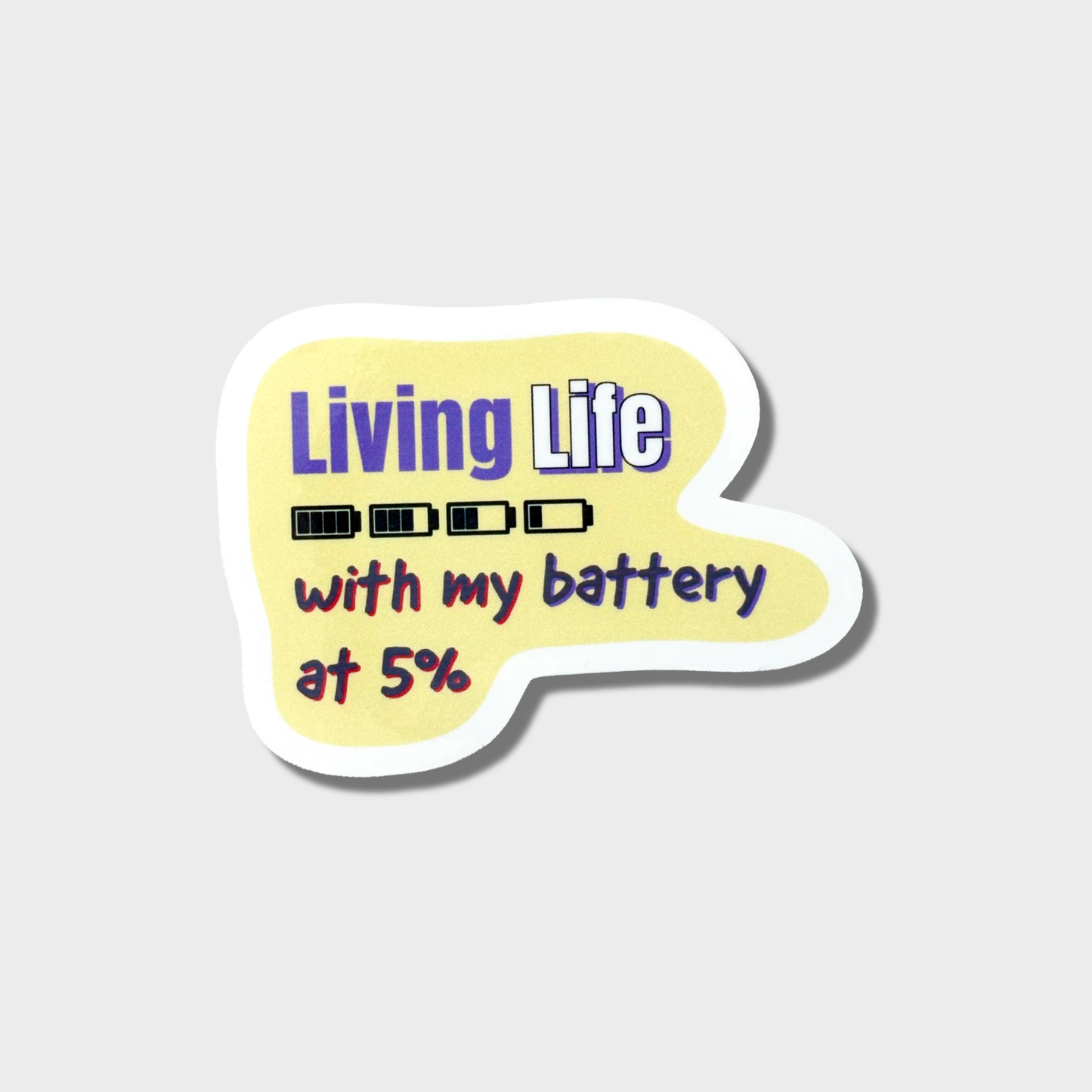 Sticker with text 'Living Life with my battery at 5%' on a light gray background