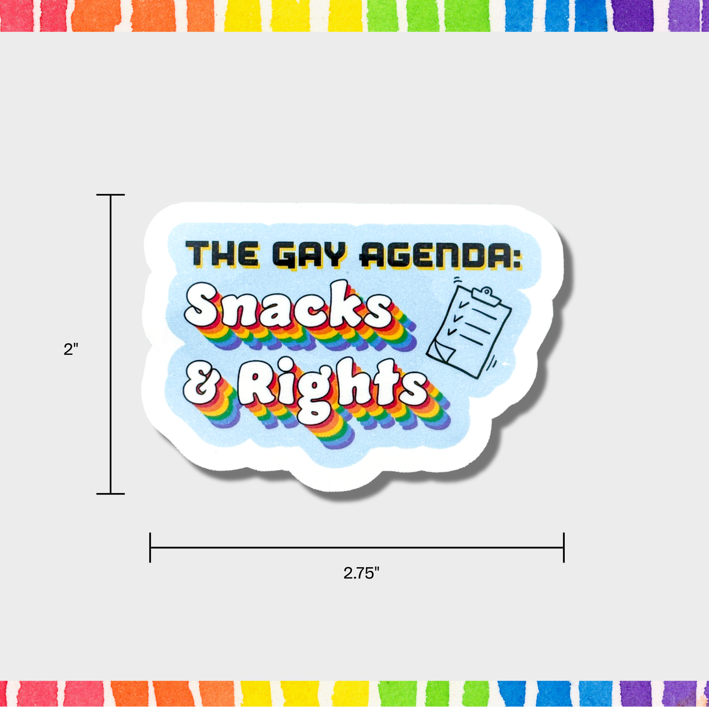 Sticker with 'The Gay Agenda: Snacks & Rights' text and rainbow colors, with dimensions 2"x2.75" displayed