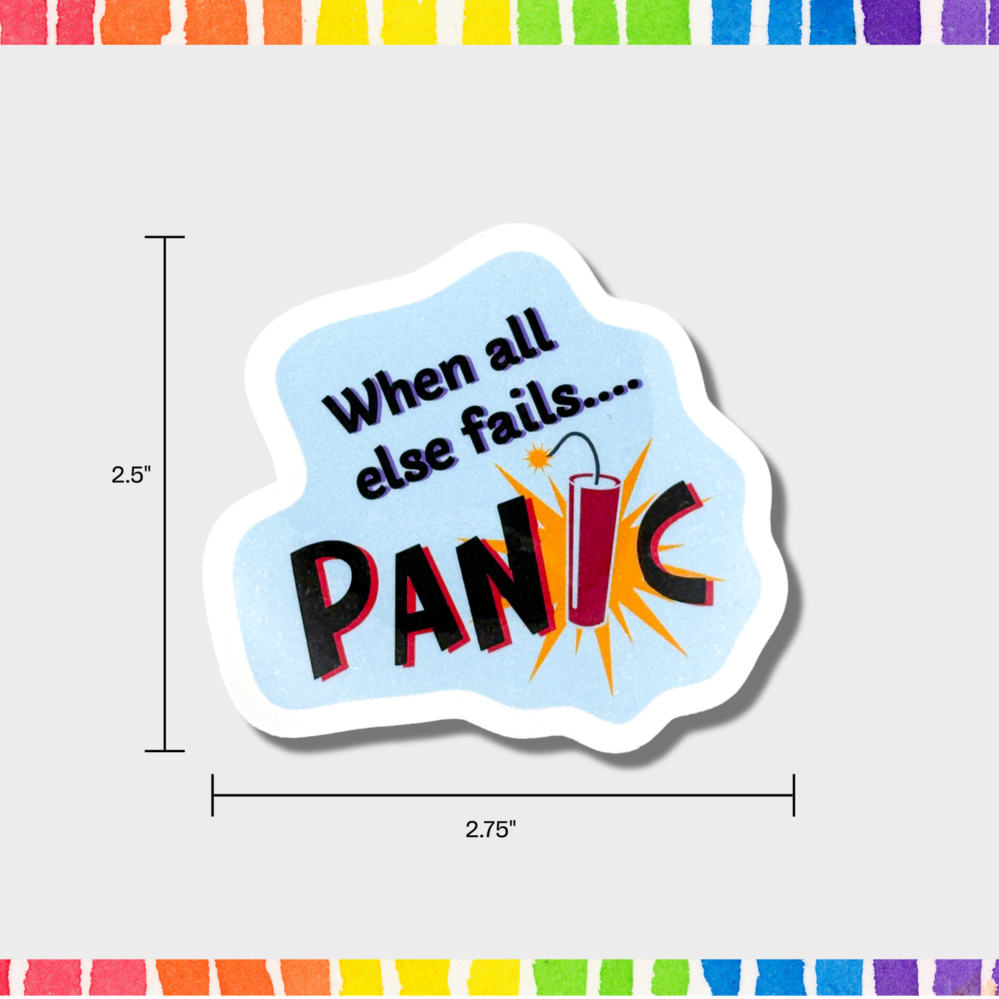 Sticker with 'When all else fails... PANIC' text and measurements 2.5"x2.75" on a light grey background
