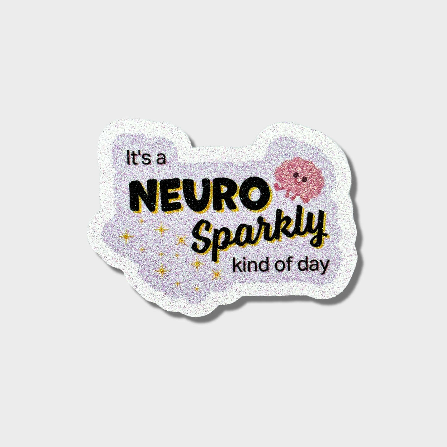 Glitter Sticker - It's a Neuro-Sparkly Kind of Day