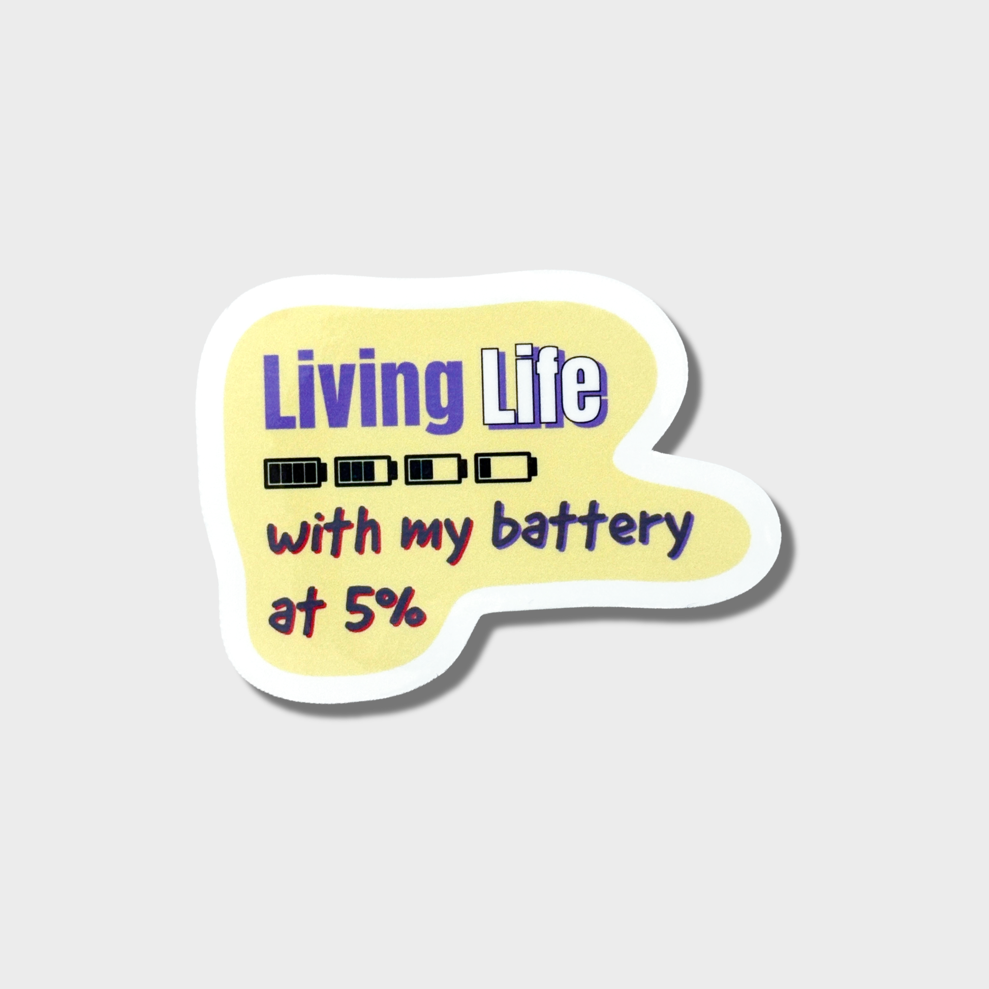 Sticker with text 'Living Life with my battery at 5%' on a light gray background
