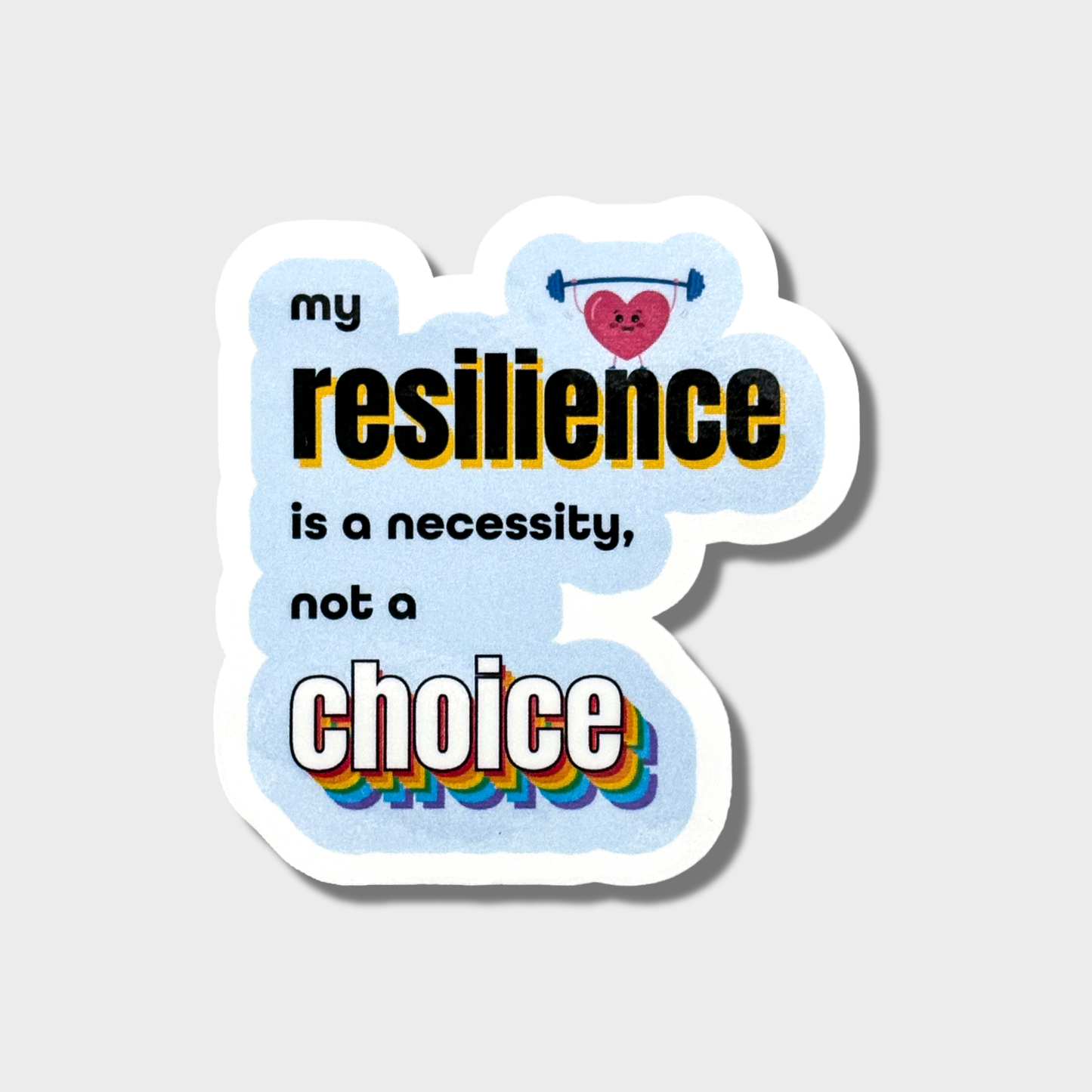 Sticker with motivational text 'my resilience is a necessity, not a choice' on a light gray background